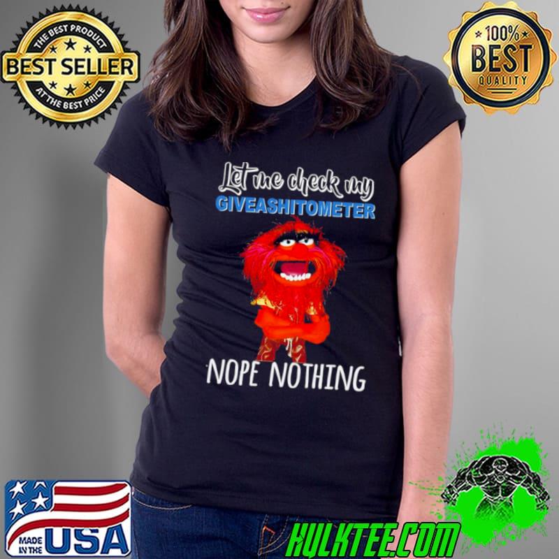 Muppet Animal Let me check my giveashitometer nope nothing s Ladies Tee Muppet Animal Let me check my giveashitometer nope nothing s Ladies Tee