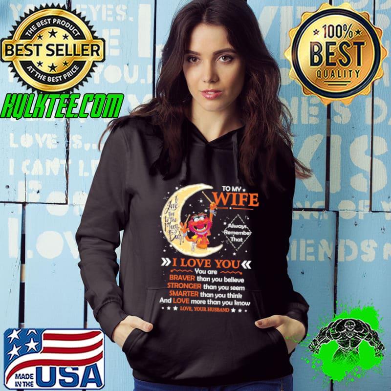 Muppet Animal to my wife i love you braver stronger smarter love s Hoodie Muppet Animal to my wife i love you braver stronger smarter love s Hoodie