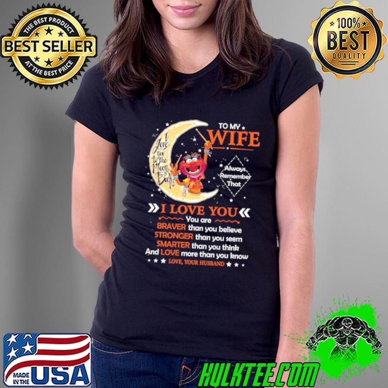 Muppet Animal to my wife i love you braver stronger smarter love shirt