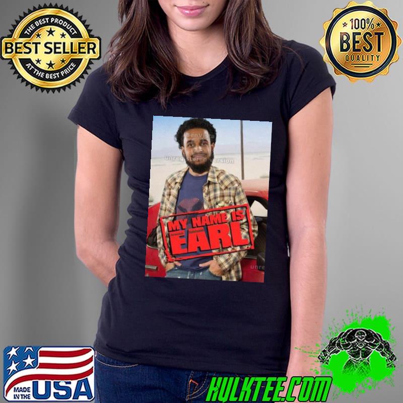 My Name Is Earl Jeremiah Robinson Robinson No Longer Has To Live On A Deserted Island shirt My Name Is Earl Jeremiah Robinson Robinson No Longer Has To Live On A Deserted Island shirt