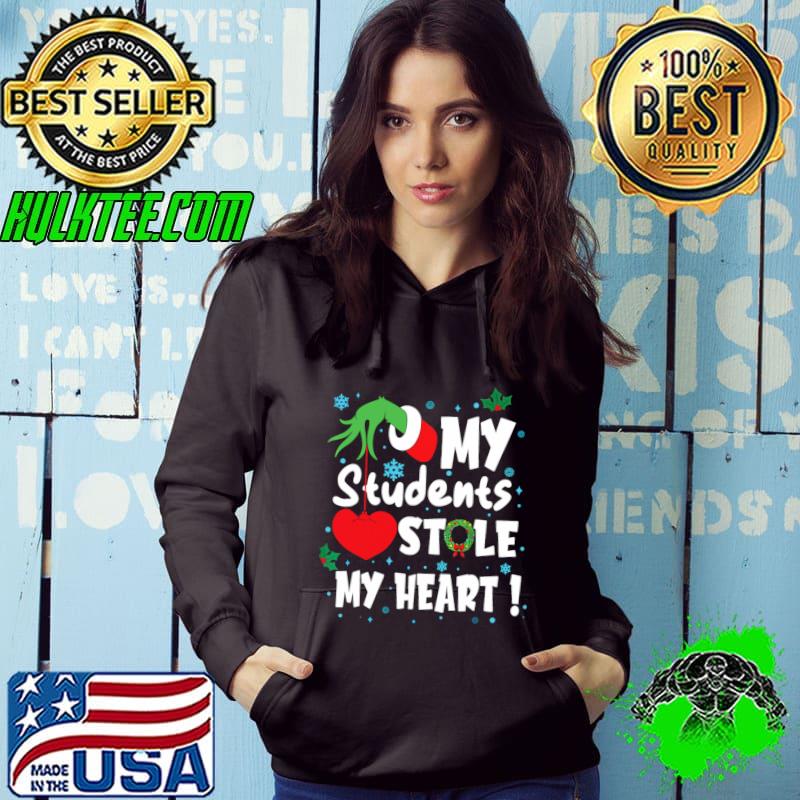 My Students Stole My Heart Christmas Grinch Hand T-Shirt Hoodie My Students Stole My Heart Christmas Grinch Hand T-Shirt Hoodie