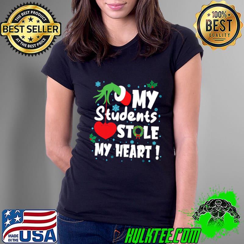 My Students Stole My Heart Christmas Grinch Hand T-Shirt My Students Stole My Heart Christmas Grinch Hand T-Shirt