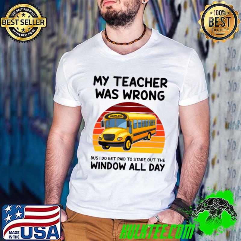 My Teacher Was Wrong I Do Get Paid To Stare Out The Window All Day Vintage Sunset T-Shirt