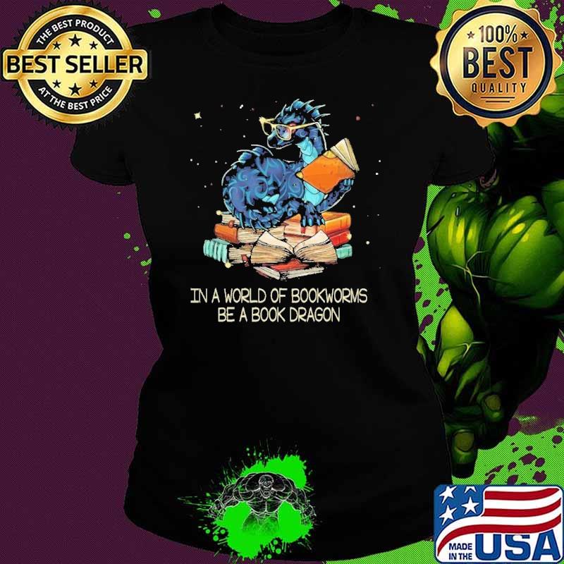 n a world of bookworms be a book dragon shirt