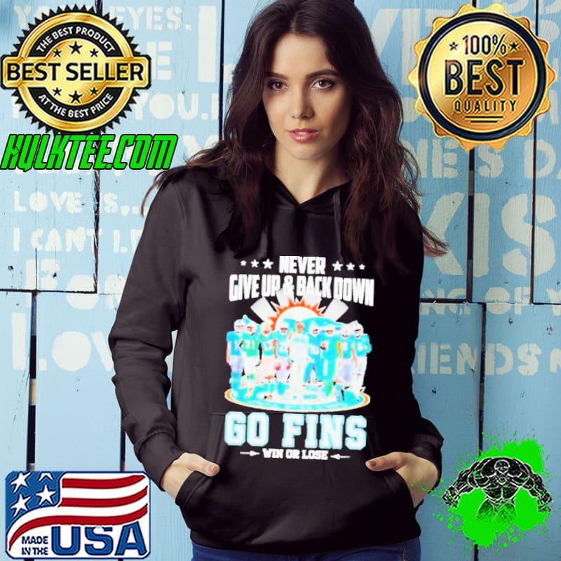 Never Give Up And Back Down Go Miami Dolphins Win Or Lose Signatures Football Shirt