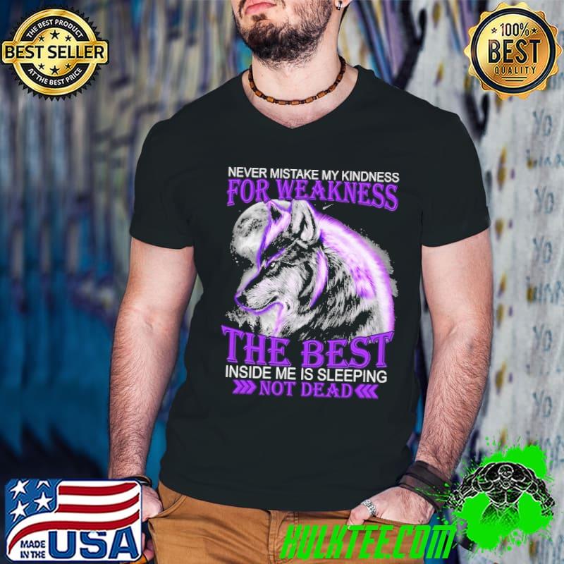 Never Mistake My Kindness Wolf The Nest Inside Me Sleeping shirt