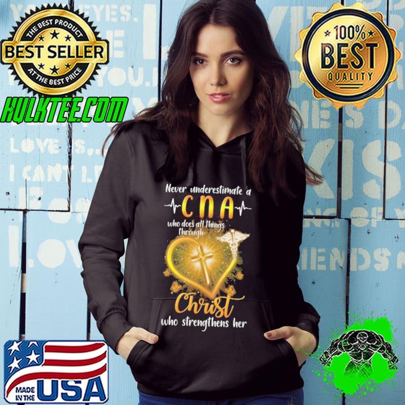 Never Underestimate a CNA who does al things through christ who heart shirt