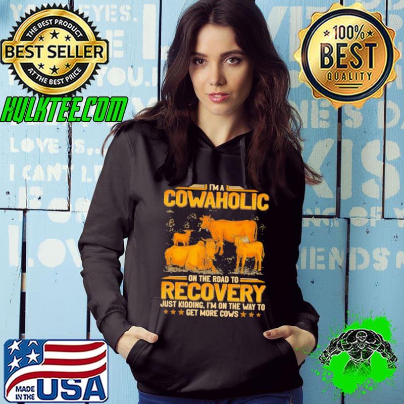 Nice farmer Beef Cow Aholic On The Road Recovery Just Kidding s Hoodie Nice farmer Beef Cow Aholic On The Road Recovery Just Kidding s Hoodie