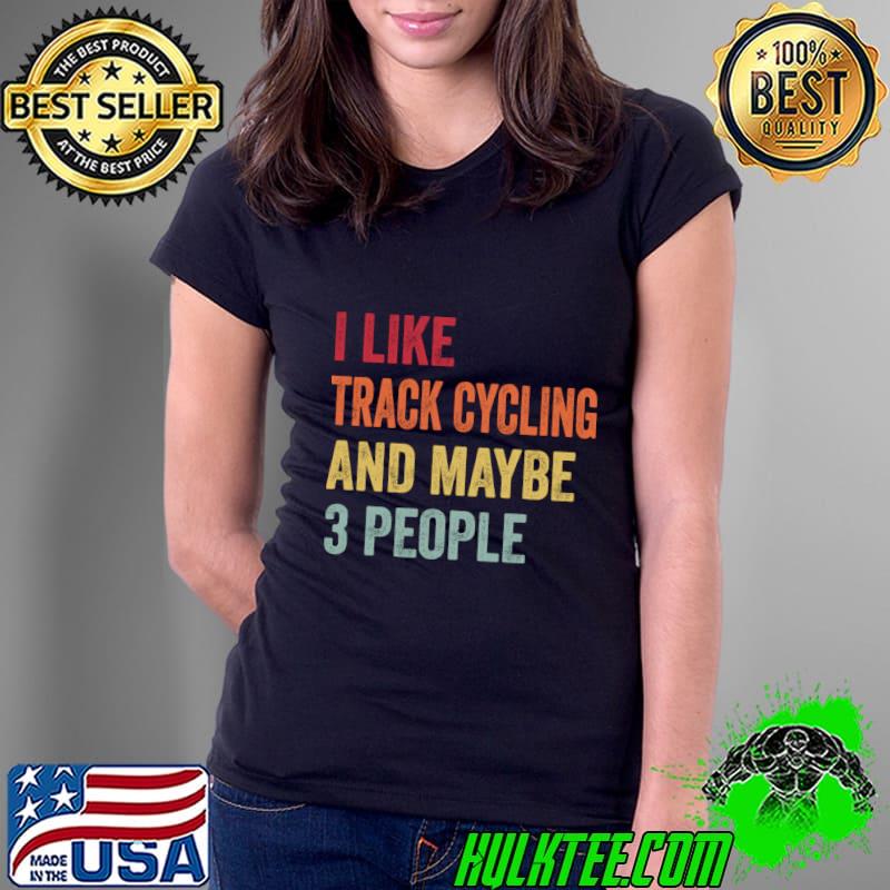 Nice i Like Track cycling & Maybe 3 People Retro T-Shirt