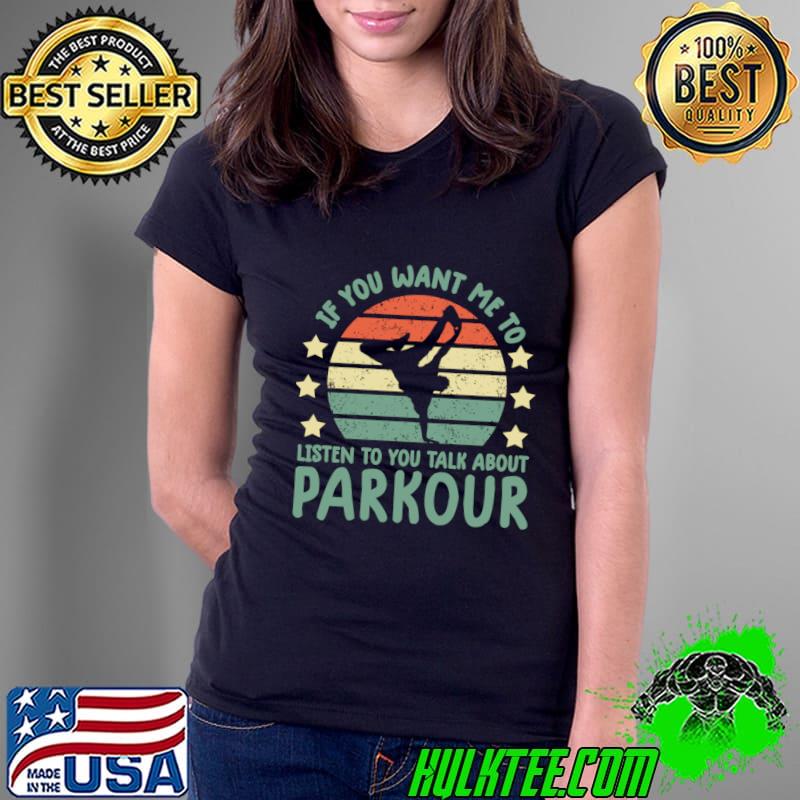 Nice retro If you want Me To Listen To You parkour Freerunning T-Shirt