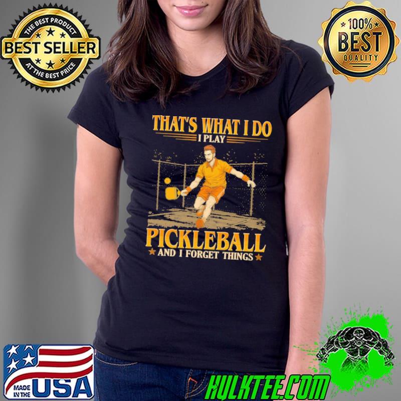 Nice that's what i do play pickleball ignore things shirt