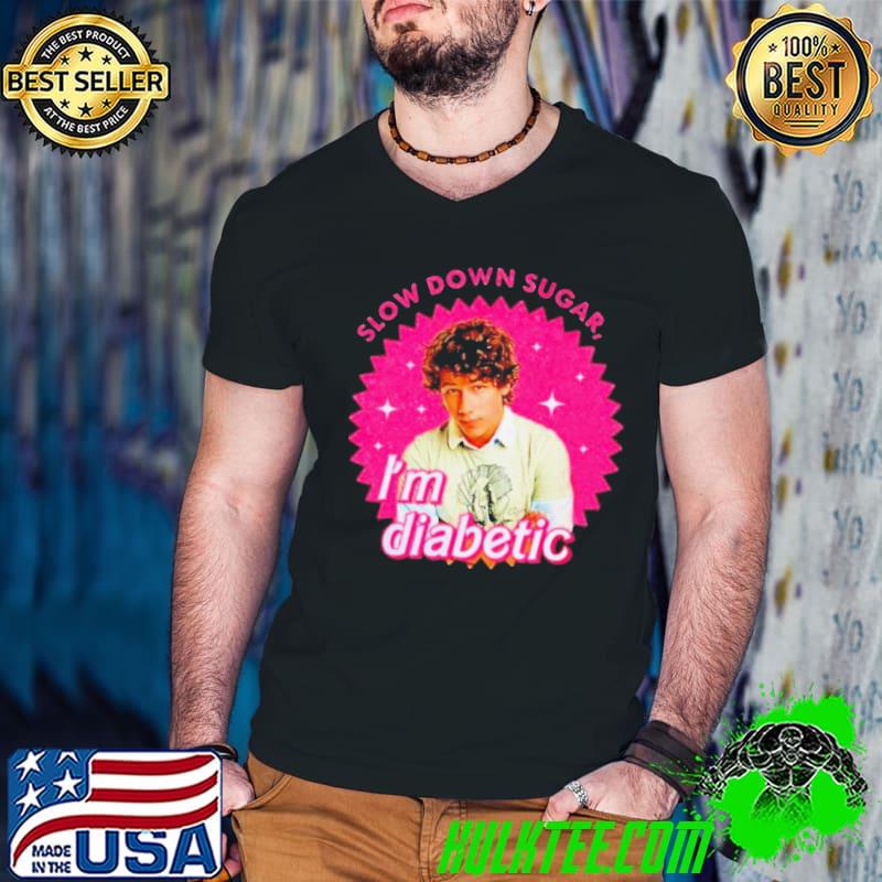 Nick Jonas slow down sugar I’m diabetic shirt