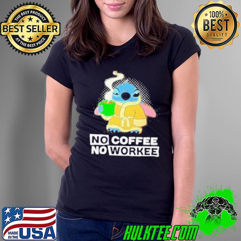 No coffee no workee Stitch character funny s Ladies Tee No coffee no workee Stitch character funny s Ladies Tee