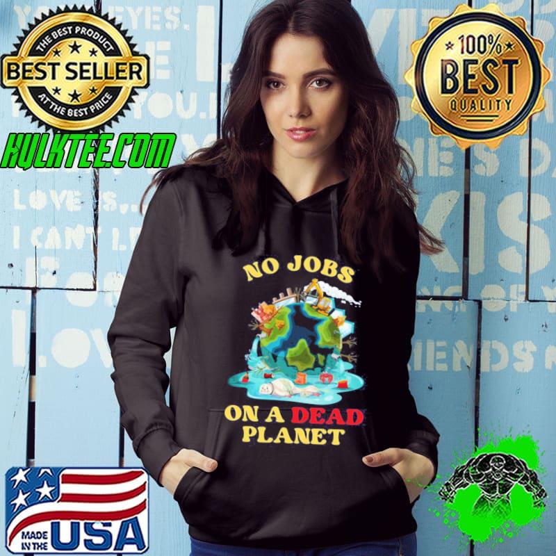 No Jobs On A Dead Planet Art Shirt