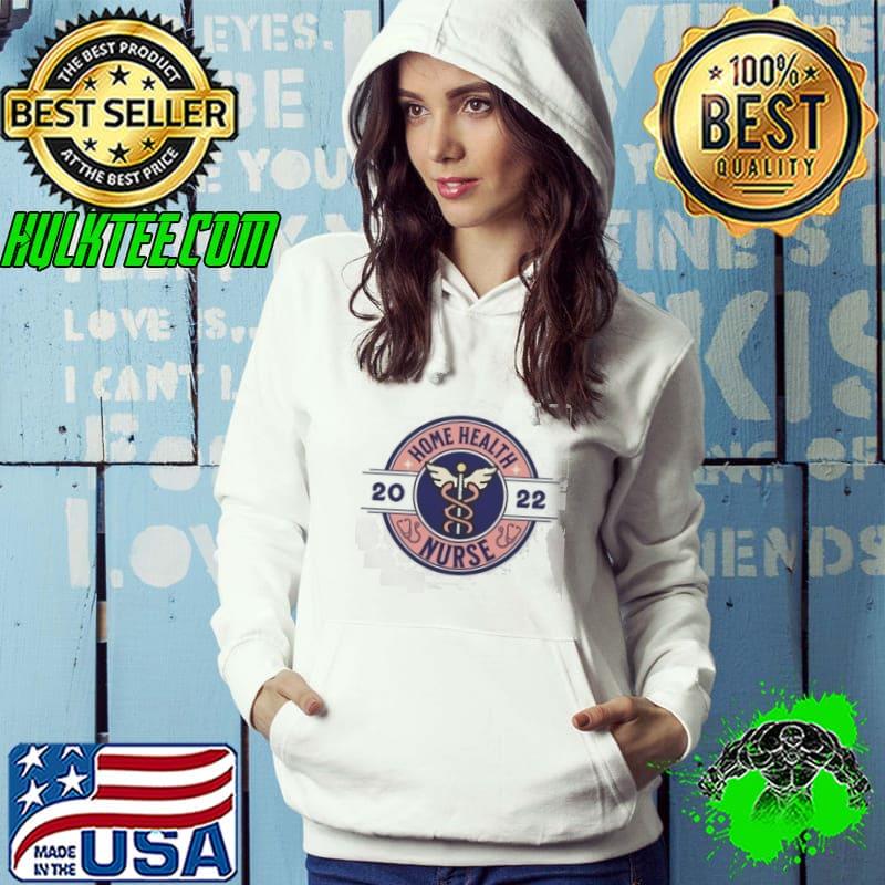Official custom Home Health Nurse 2022 Shirt Official custom Home Health Nurse 2022 Shirt