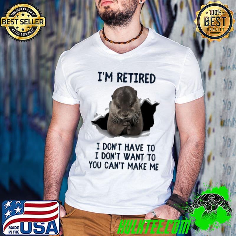 Official i'm Retired I Don't Have To You Can't Make Me Otter s Guys V Neck Official i'm Retired I Don't Have To You Can't Make Me Otter s Guys V Neck