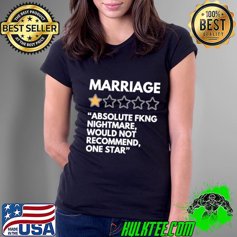 Official marriage One Star Rating Absolute Fkng Nightmare Would Not Recommend T-Shirt Ladies Tee Official marriage One Star Rating Absolute Fkng Nightmare Would Not Recommend T-Shirt Ladies Tee