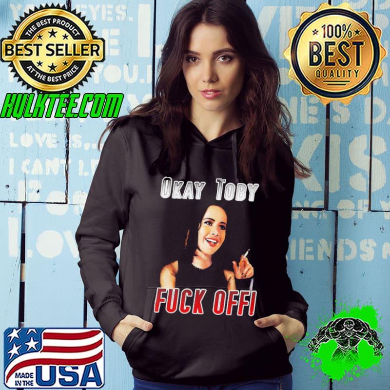 Ok Toby Fuck Off shirt