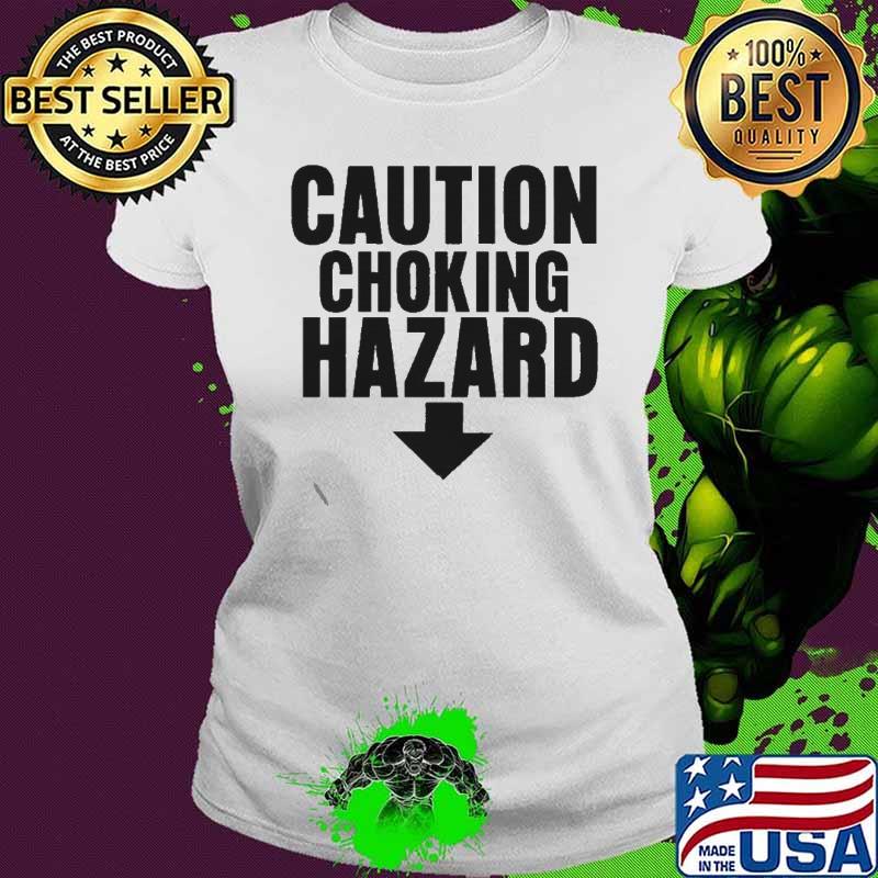 Original caution choking hazard s Ladies tee Original caution choking hazard s Ladies tee