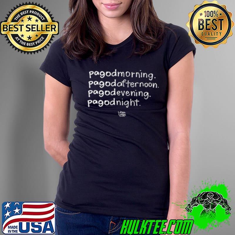 Pagodmorning Pagodafternoon Pagodevening Pagodnight Shirt Ladies Tee Pagodmorning Pagodafternoon Pagodevening Pagodnight Shirt Ladies Tee