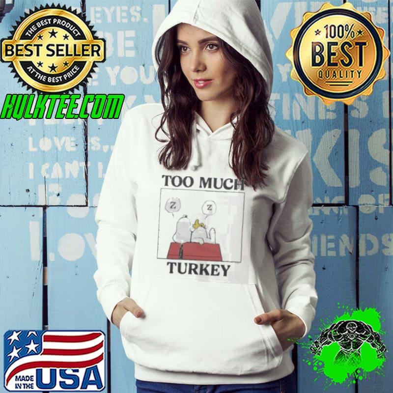 Peanuts Snoopy Too Much Turkey Shirt
