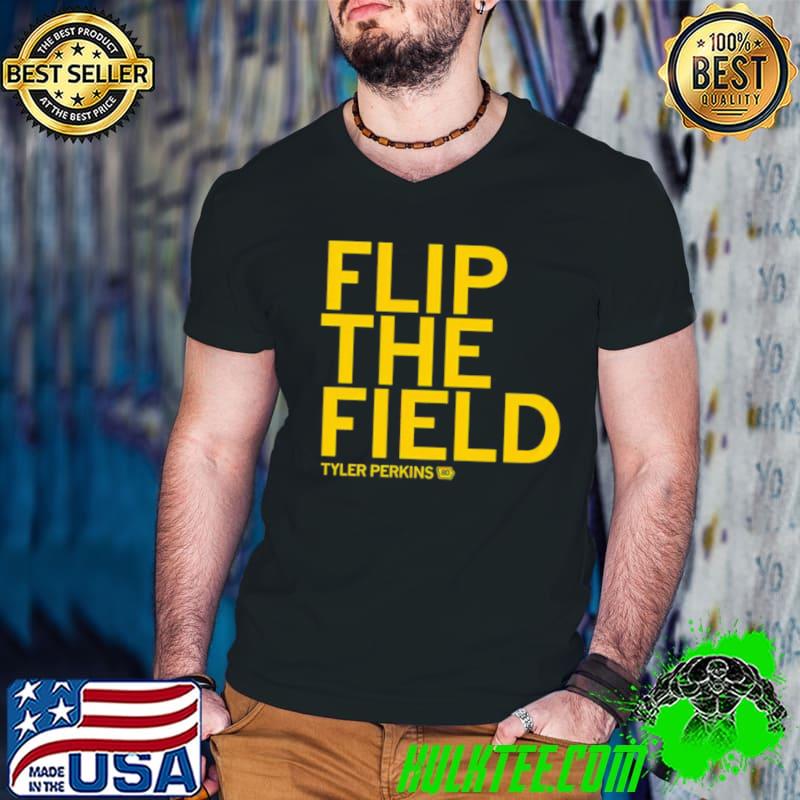 Premium flip the field Tyler Perkins shirt