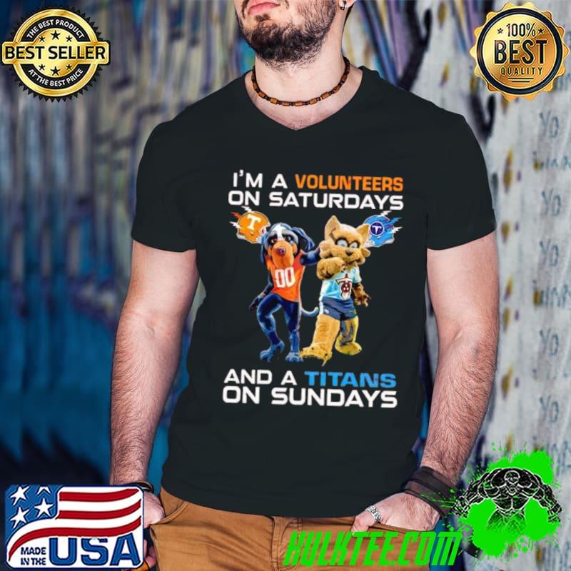 Premium i'm A Volunteers On Saturdays And A Titans On Sundays T-Shirt