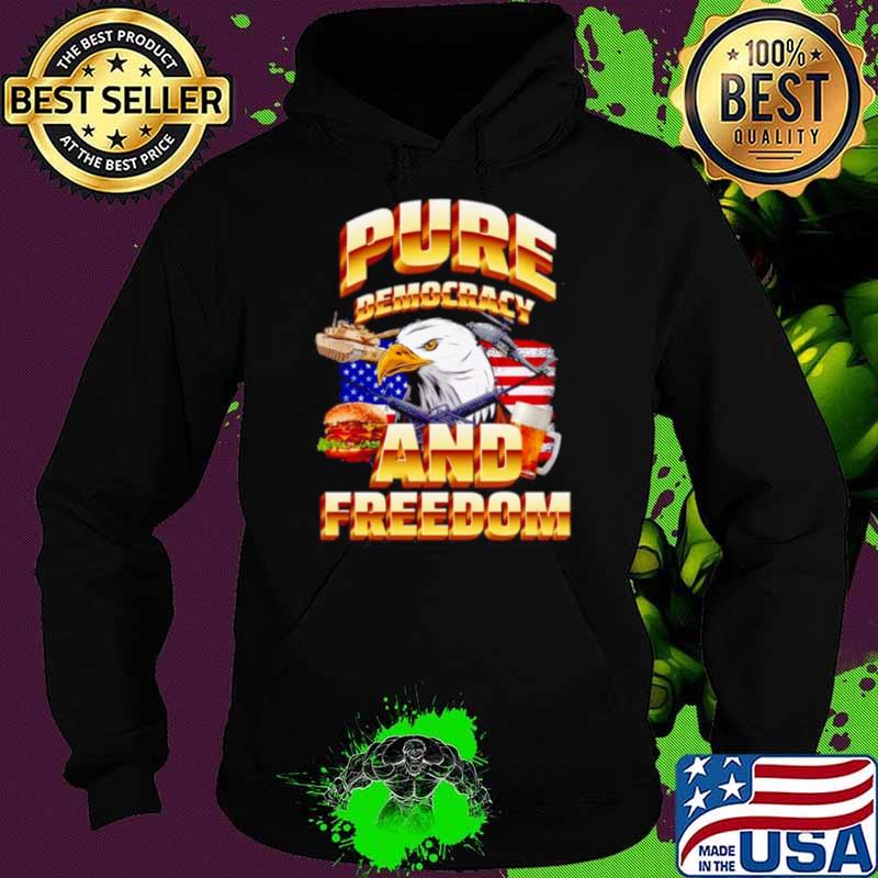 Pure democracy and feeedom USA flag shirt