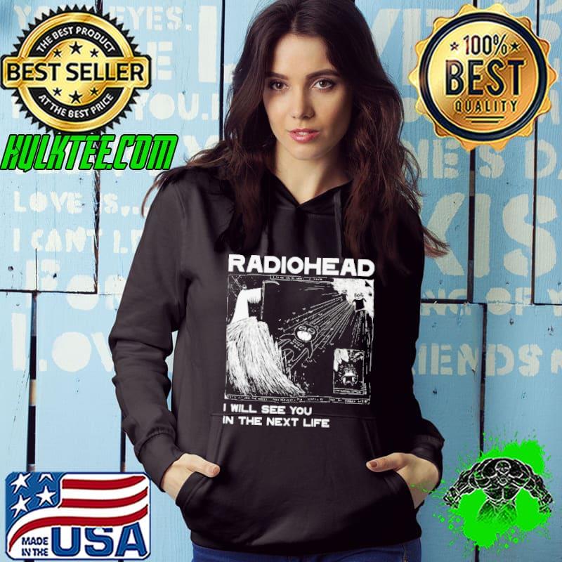 Radiohead See You In The Next Life shirt Radiohead See You In The Next Life shirt