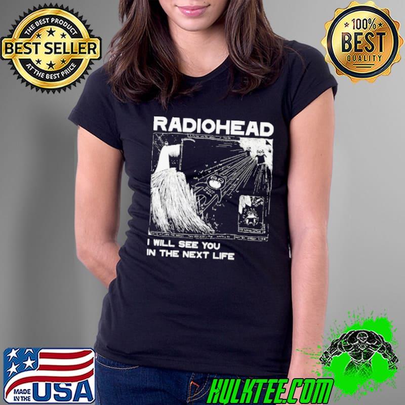 Radiohead See You In The Next Life s Ladies Tee Radiohead See You In The Next Life s Ladies Tee