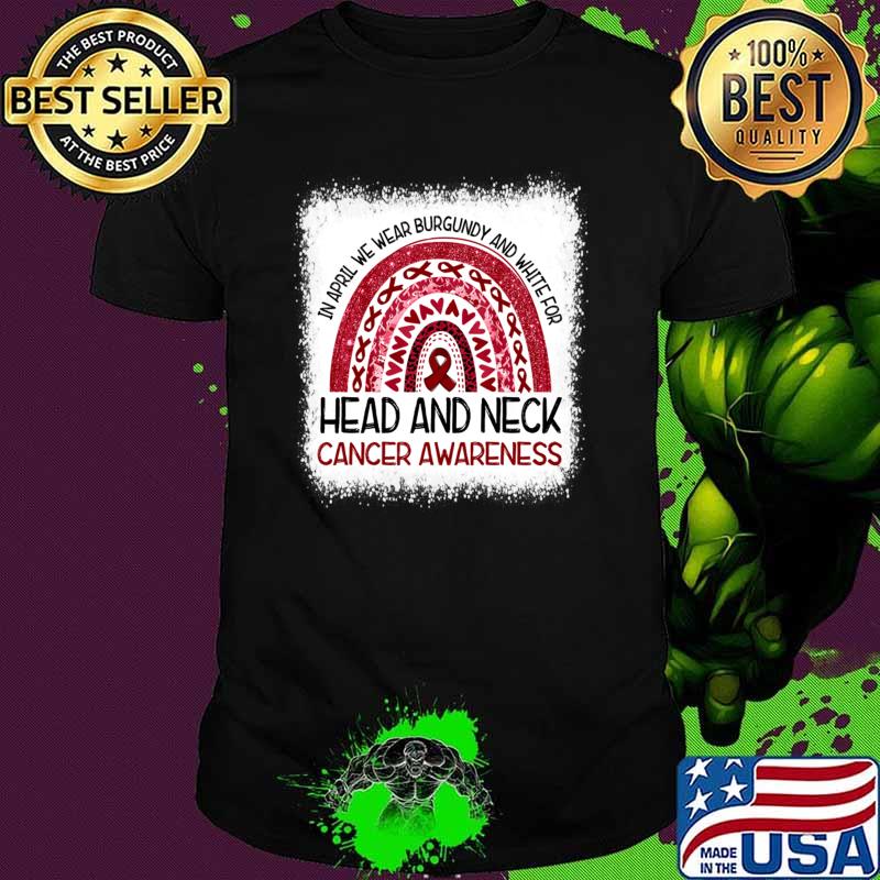 Rainbow In April We Wear Burgundy White Head And Neck Cancer Awareness Ribbon T-Shirt Unisex Rainbow In April We Wear Burgundy White Head And Neck Cancer Awareness Ribbon T-Shirt Unisex