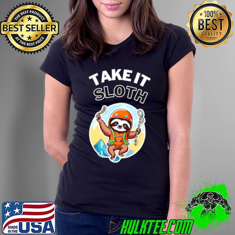 Repairer sloth take it sloth shirt