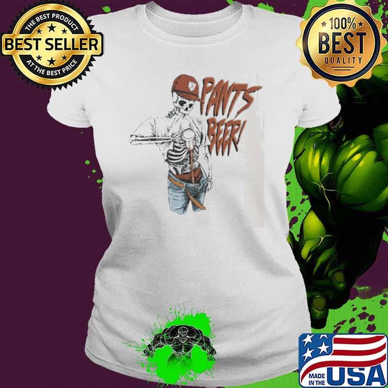 Skeleton pants beer s Ladies tee Skeleton pants beer s Ladies tee