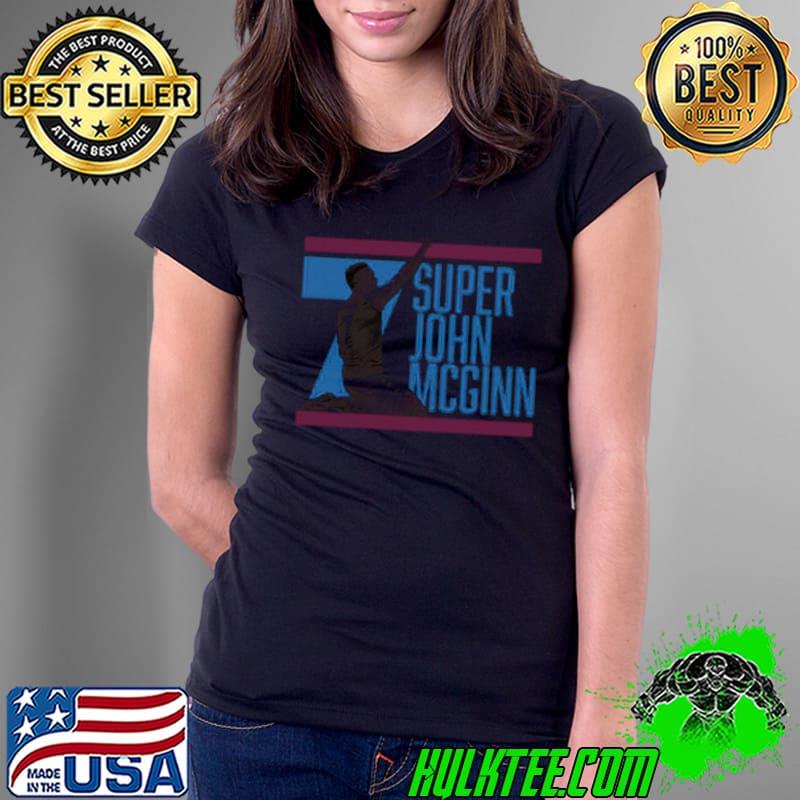 Super John Mcginn s Ladies Tee Super John Mcginn s Ladies Tee