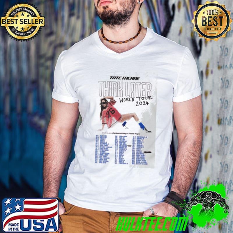 Tate Mcrae The Think Later Tour 2024 Wanna Be Canadian Pop Singer Shirt