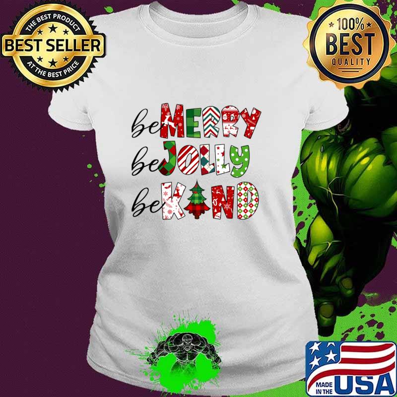Teacher Merry Christmas Be Merry Be Jolly Be Kind Merry T-Shirt