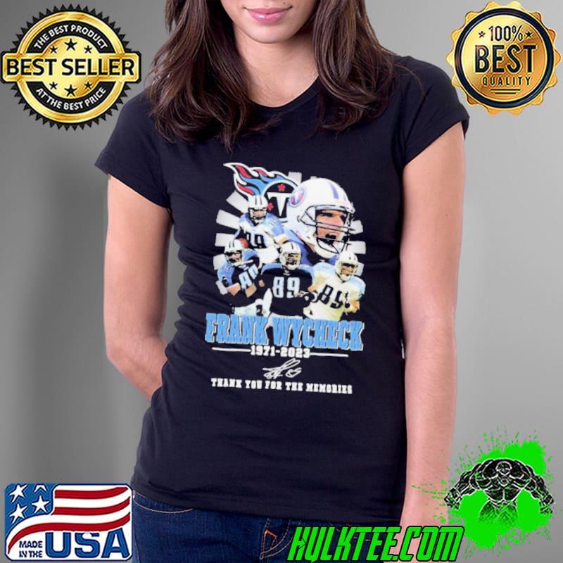 Tennessee Titans Frank Wycheck Thank You For The Memories Shirt Ladies Tee Tennessee Titans Frank Wycheck Thank You For The Memories Shirt Ladies Tee