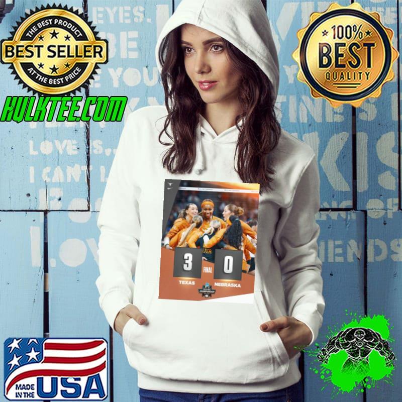 Texas Longhorns Win 3 0 Nebraska 2023 NCAA Division I Women’s Volleyball National Champions Final Score Shirt