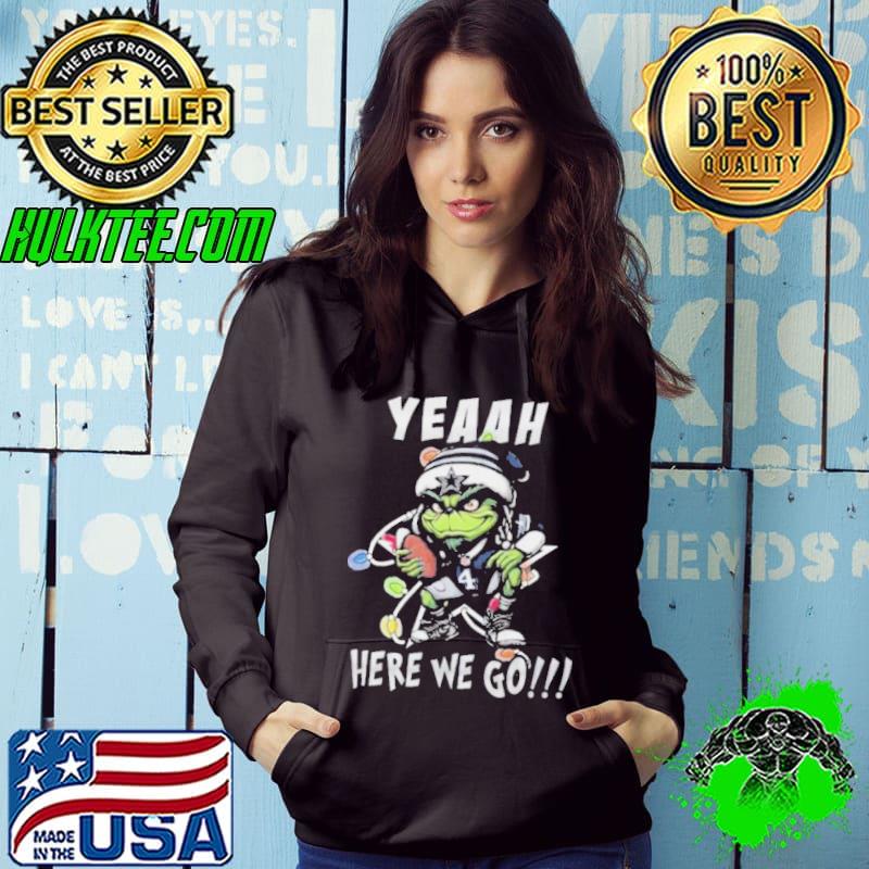 The Grinch Dallas Cowboys Yeah Here We Go Dak Prescott Shirt Hoodie The Grinch Dallas Cowboys Yeah Here We Go Dak Prescott Shirt Hoodie
