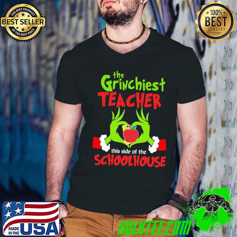 The grinchiest teacher this side of the schoolhouse shirt