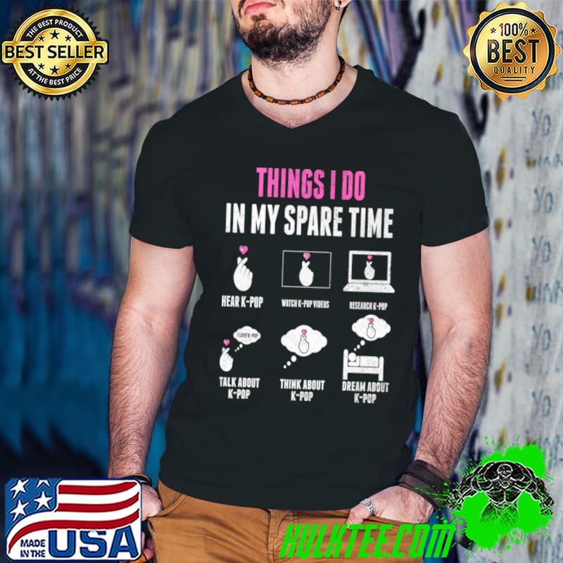 Things I do in my spare time Kpop Merchandise T-Shirt