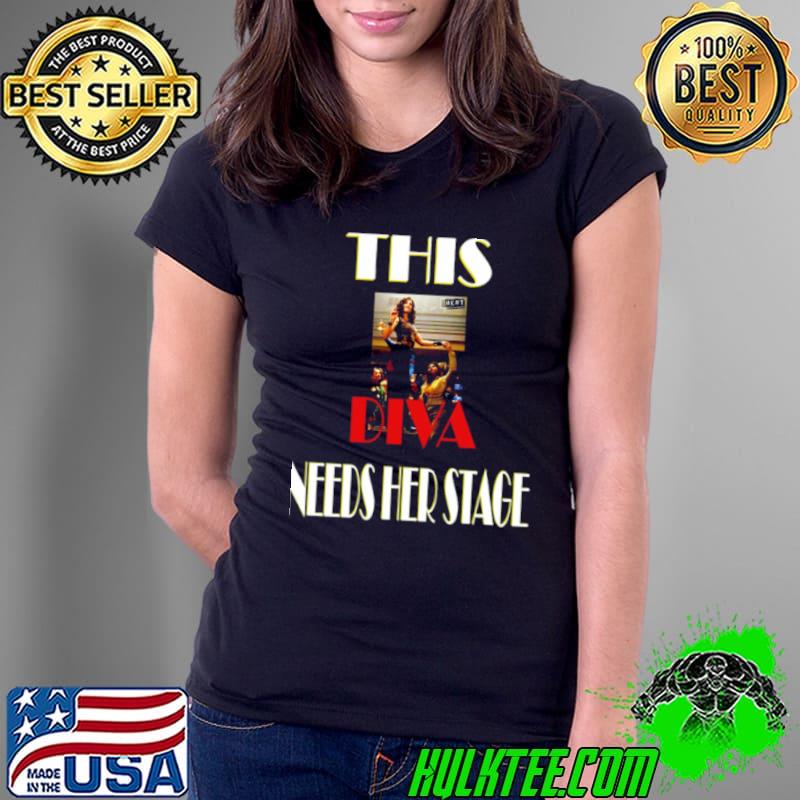 This Is Diva Needs Her Stage Shirt