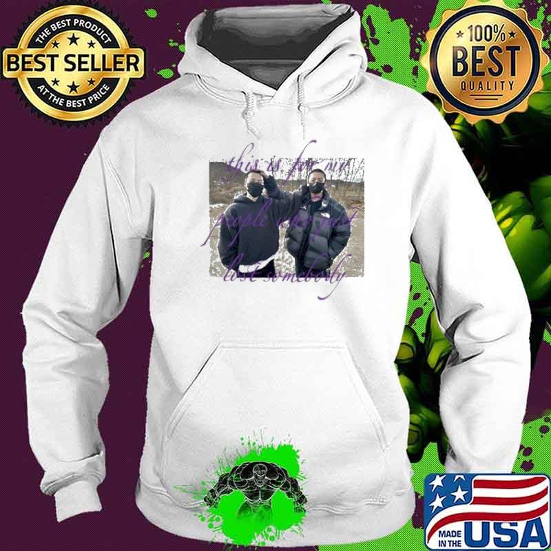 This Is For My People Who Just Lost Somebody shirt