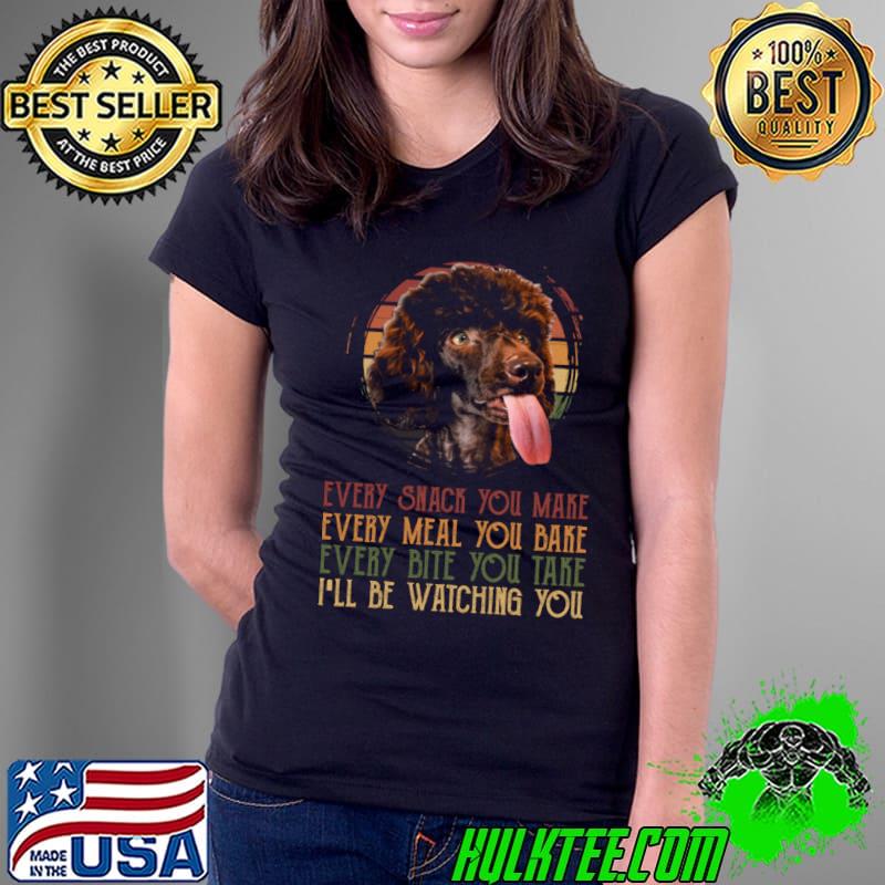 Top every Snack You Make Poodle Swagger Be Watching You Vintage Sunset Extravaganza T-Shirt Ladies Tee Top every Snack You Make Poodle Swagger Be Watching You Vintage Sunset Extravaganza T-Shirt Ladies Tee