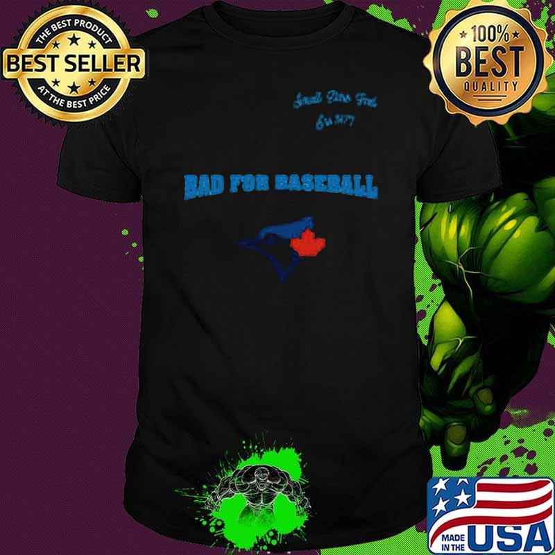 Toronto Blue Jays Small Time Feel Est 1977 Bad For Baseball shirt