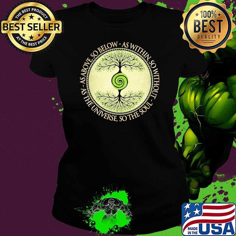 Tree of Life As Above So Below As Within So Without s Ladies tee Tree of Life As Above So Below As Within So Without s Ladies tee