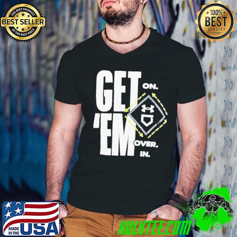 Ua Baseball Get’ On Em Over In shirt