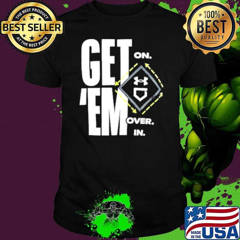 Ua Baseball Get’ On Em Over In shirt