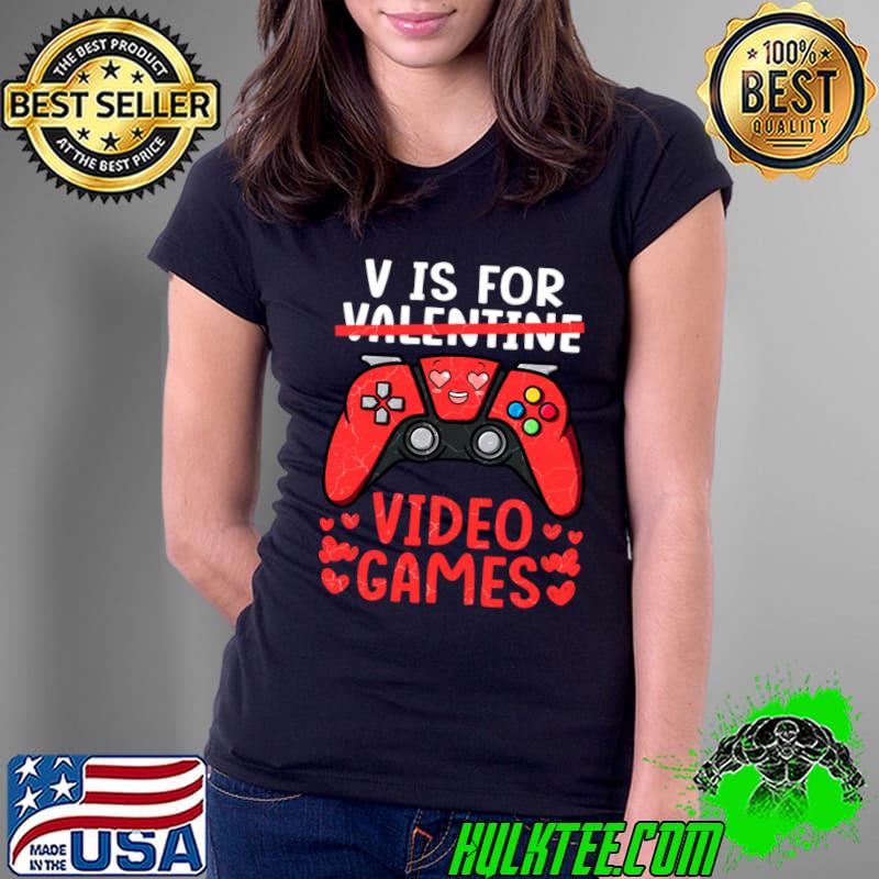 V Is For Video Games Controller Valentine's Day Gamer Heart T-Shirt Ladies Tee V Is For Video Games Controller Valentine's Day Gamer Heart T-Shirt Ladies Tee