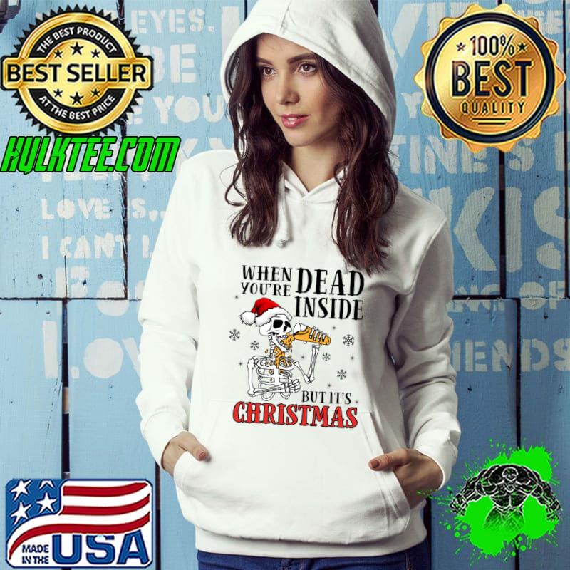 When dead you're inside but ut's christmas skeleton santa hat christmas vacation T-Shirt Hoodie When dead you're inside but ut's christmas skeleton santa hat christmas vacation T-Shirt Hoodie